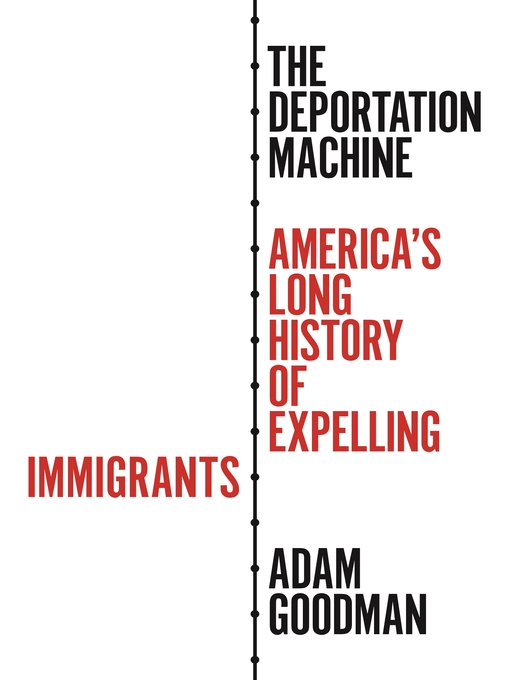 Title details for The Deportation Machine by Adam Goodman - Available